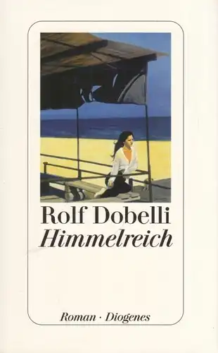 Buch: Himmelreich, Dobelli, Rolf. 2006, Diogenes Verlag, Roman