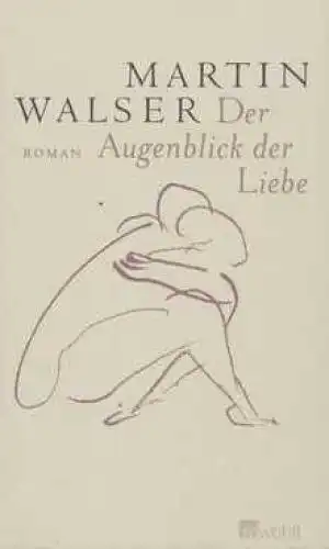 Buch: Der Augenblick der Liebe, Walser, Martin. 2004, Rowohlt Verlag, Roma 77371