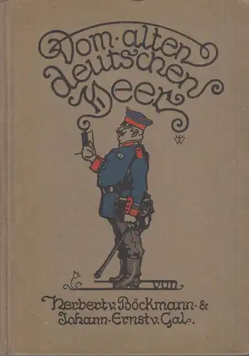 Buch: Vom alten deutschen Heer, Böckmann, Herbert von, Gal, Johann Ernst von