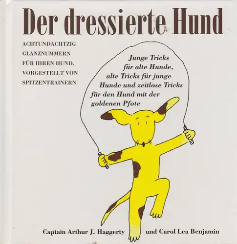 Buch: Der dressierte Hund. Haggerty, Arthur J. / Benjamin, C. L., 1978, Könemann