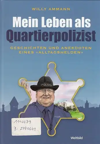 Buch: Mein Leben als Quartierpolizist, Ammann, Willy. 2011, Weltbild Buchverlag