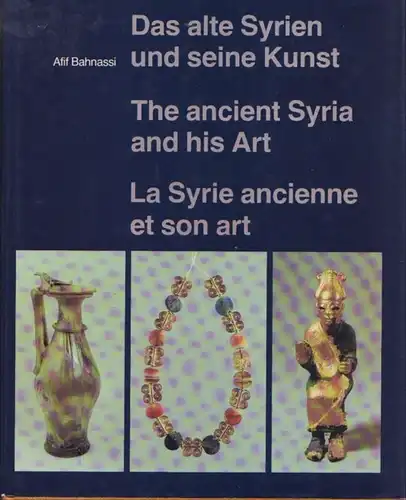 Buch: Das alte Syrien und seine Kunst, Bahnassi, Afif. 1987, gebraucht, gut
