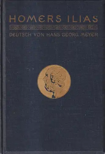 Buch: Homers Ilias, Homer. 1907, Trowitzsch & Sohn,  Deutsch v. Hans Georg Meyer