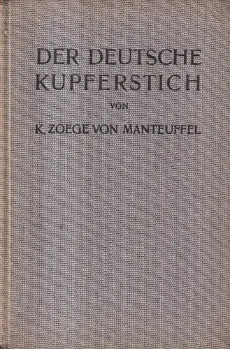 Buch: Der deutsche Kupferstich, Kurt Zoege von Manteuffel, 1922, Hugo Schmidt