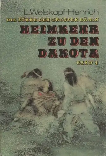 Buch: Heimkehr zu den Dakota, Welskopf-Henrich, Liselotte. 1984, gebraucht, gut