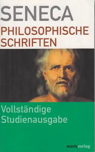 Buch: Philosophische Schriften, Seneca, Lucius Annaeus. 2004, Marix Verlag