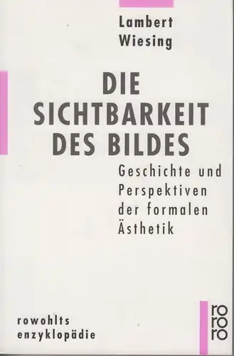 Buch: Die Sichtbarkeit des Bildes, Wiesing, Lambert. Rororo rowohlt enzyklopädie