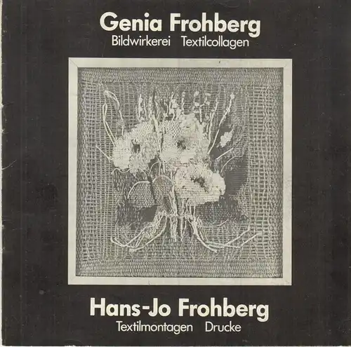 Ausstellungskatalog: Genia Frohberg / Hans-Jo Frohberg, Bildwirkerei, Drucke