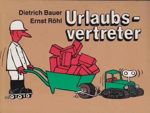 Buch: Urlaubsvertreter, Bauer, Dietrich / Röhl, Ernst. 1987, Verlag Tribüne