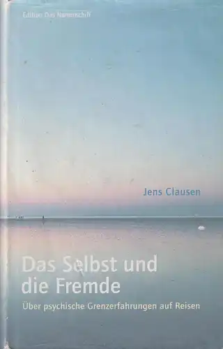 Buch: Das Selbst und die Fremde, Clausen, Jens, 2007, Edition Das Narrenschiff