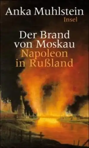 Buch: Der Brand von Moskau, Muhlstein, Anka. 2008, Insel Verlag, gebraucht, gut