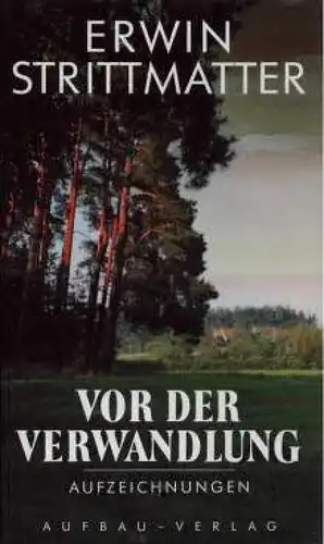 Buch: Vor der Verwandlung, Strittmatter, Erwin. 1995, Aufbau Verlag 53387