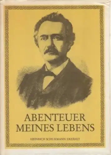 Buch: Abenteuer meines Lebens, Schliemann, Heinrich. 1983, Selbstzeugnisse