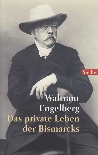 Buch: Das private Leben der Bismarcks, Engelbert, Waltraut. Siedler, 1999
