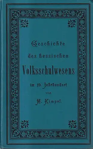 Buch: Geschichte des hessischen Volksschulwesens I. Band, Kimpel, 1900, A. Baier