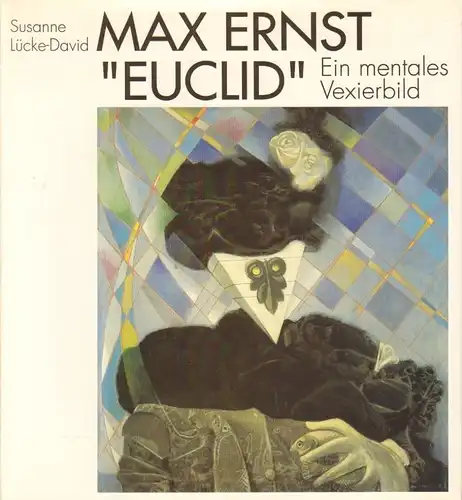 Buch: Max Ernst Euclid, Lücke-David, Susanne. 1994, Verlag Aurel Bongers