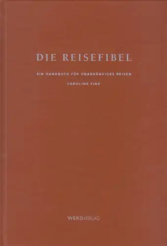 Buch: Die Reisefibel, Fink, Caroline, 2006, Werd Verlag, gebraucht: gut