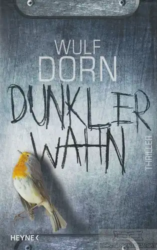 Buch: Dunkler Wahn, Dorn, Wulf. 2011, Wilhelm Heyne Verlag, Thriller