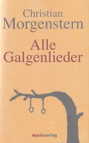Buch: Alle Galgenlieder, Morgenstern, Christian. 2004, Marix Verlag