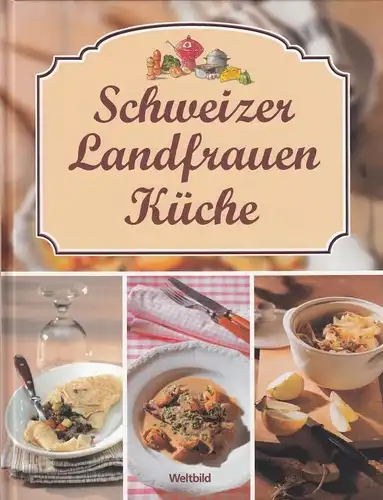 Buch: Schweizer Landfrauen Küche, Bircher, Ch. / Dösseberger, M. u.a. 2007