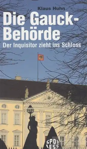 Buch: Die Gauck-Behörde, Huhn, Klaus. 2012, Spotless-Verlag, gebraucht, gut