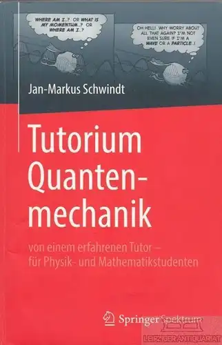 Buch: Tutorium Quantenmechanik, Schwindt, Jan-Markus. 2013, Springer Verlag