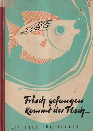Buch: Frisch gefangen kommt der Fisch ... Peschel / Tornow, 1952, Altberliner