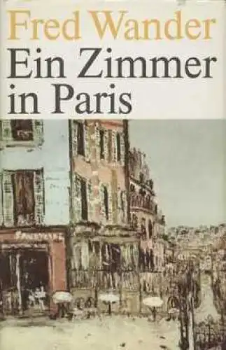 Buch: Ein Zimmer in Paris, Wander, Fred. 1981, Aufbau-Verlag, Erzählung