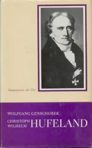 Buch: Christoph Wilhelm Hufeland, Genschorek, Wolfgang. Humanisten der Tat, 1976