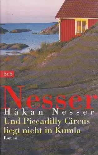 Buch: Und Piccadilly Circus liegt nicht in Kumla, Nesser, Hakan. 2004, Roman