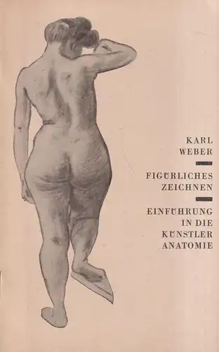 Buch: Figürliches Zeichnen, Einführung, Weber, Karl. 1963, E. A. Seemann Verlag