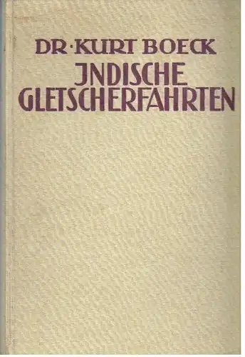 Buch: Indische Gletscherfahrten, Boeck, Kurt. 1923, H. Haessel Verlag