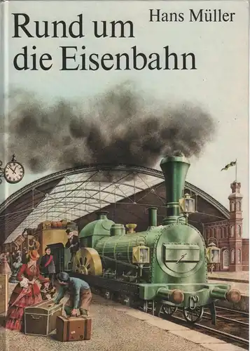 Buch: Rund um die Eisenbahn, Müller, Hans. 1989, Der Kinderbuchverlag