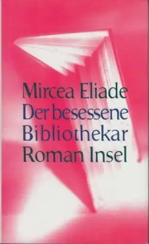 Buch: Der besessene Bibliothekar, Eliade, Mircea. 1996, Insel Verlag, Roman