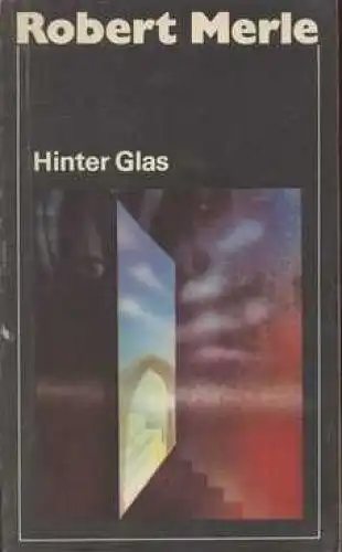 Buch: Hinter Glas, Merle, Robert. 1986, Aufbau-Verlag, gebraucht, gut