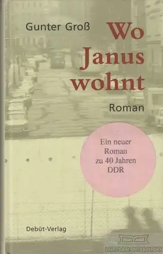 Buch: Wo Janus wohnt, Groß, Gunter. 1996, Debüt Verlag, Roman, gebraucht, gut
