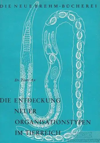 Buch: Die Entdeckung neuer Organisationstypen im Tierreich, Ax, Peter. 1960