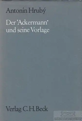Buch: Der Ackermann und seine Vorlage, Hruby, Antonin. 1971, Verlag C. H. Beck