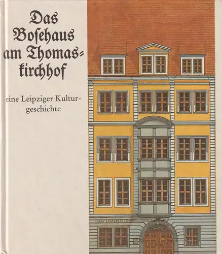 Buch: Das Bosehaus am Thomaskirchhof, Schneiderheinze, A., 1989, Edition Peters