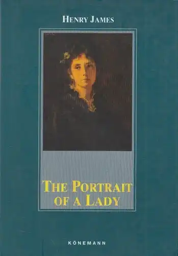 Buch: The Portrait of a Lady, James, Henry. 1997, Könemann Verlagsgesellschaft