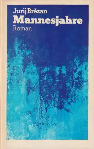 Buch: Mannesjahre, Brezan, Jurij. 1975, Neues Leben, Triologie Felix Hanusch 3