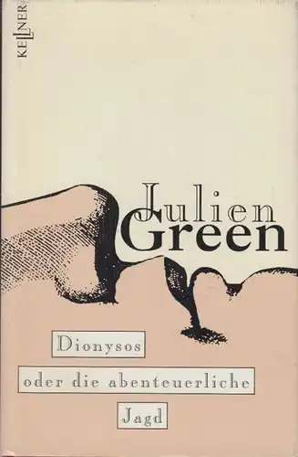 Buch: Dionysos oder Die abenteuerliche Jagd, Green, Julien. 1994, Kellner