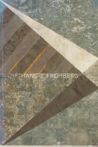 Ausstellungskatalog: Hans-J. Frohberg 1939-2005, Frohberg, Genia (Hg.), 2006