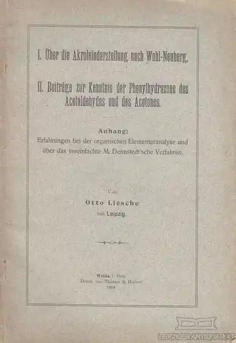 Buch: I. Über die Akroleindarstellung n. Wohl-Neuberg. II:Beiträge... Liesche