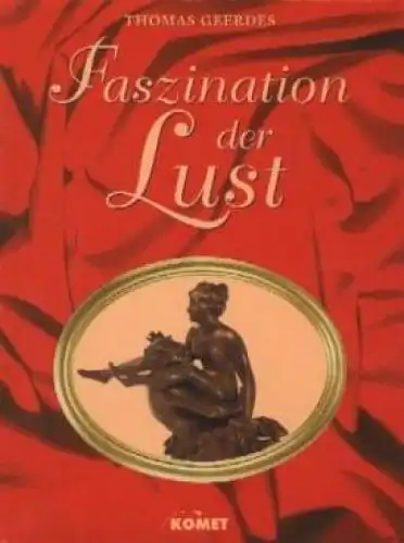 Buch: Faszination der Lust, Geerdes, Thomas. 1993, Komet Verlag, gebraucht, gut