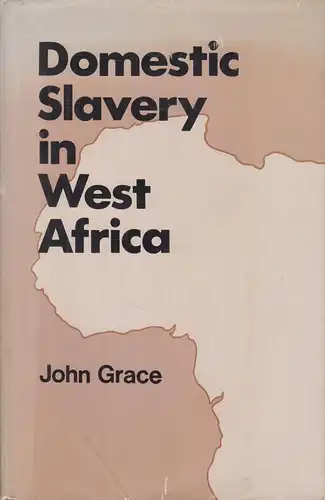 Buch: Domestic Slavery in West Africa, Grace, John, 1975, Frederick Muller Ltd.