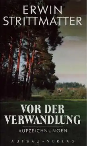 Buch: Vor der Verwandlung, Strittmatter, Erwin. 1995, Aufbau Verlag