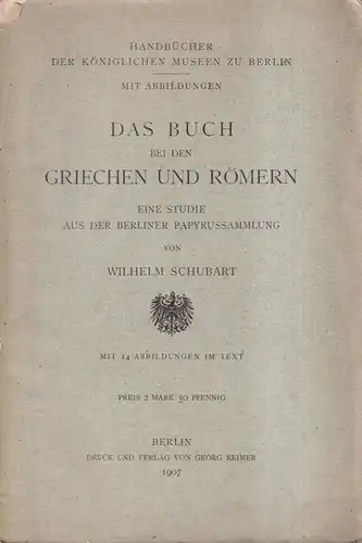 Buch: Das Buch bei den Griechen und Römern, Schubart, Wilhelm. 1907, de Gruyter