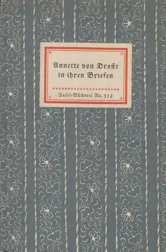 Insel-Bücherei 312: Annette von Droste in ihren Briefen, Schücking, Levin, Insel