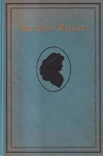 Buch: Goethes Mutter, Heinemann, Karl. 1921, Alfred Kröner Verlag